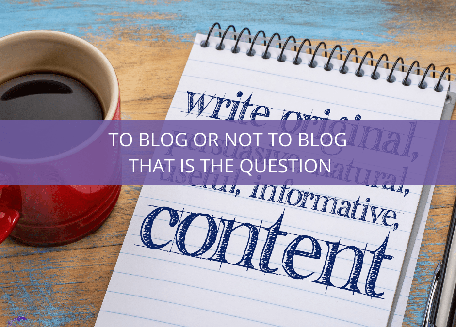 To Blog or Not to Blog that is the Question!