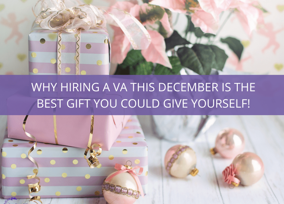 Photograph of a stack of presents wrapped in pink and white paper with gold ribbons, pink baubles and flowers, with text overlayed that says Why hiring a VA this December is the best gift you could give yourself!