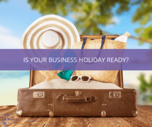 Photography of a suitcase and beach in the background with text over lay that says Is Your Business Holiday Ready?