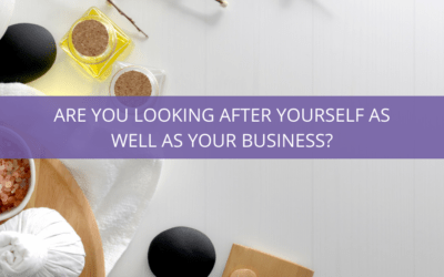 Are You Looking After Yourself as Well as your Business?