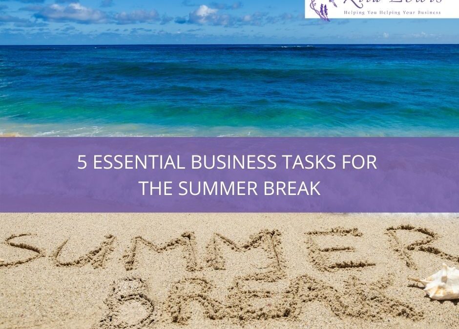 5 Essential Business Tasks for the Summer Break
