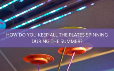 How do you keep all the plates spinning during the summer?