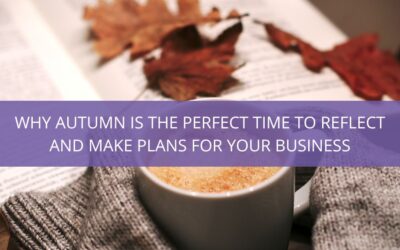 Do you ever take time to reflect on your business? Now’s the time…