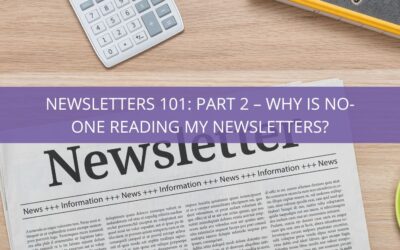 Newsletters 101: Part 2 – Why is no-one reading my newsletters?