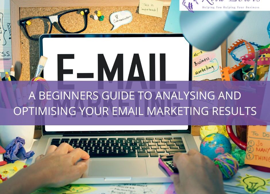 A Beginners Guide to Analysing and Optimising Your Email Marketing Results