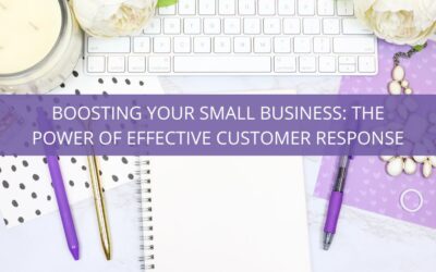 Boosting Your Small Business: The Power of Effective Customer Response