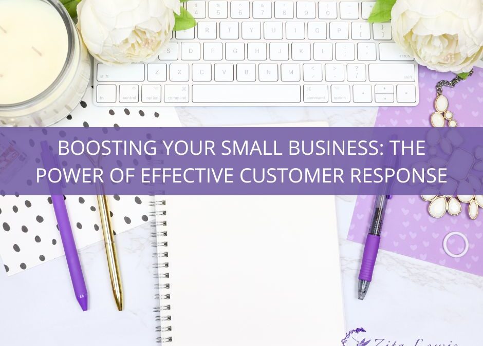 Boosting Your Small Business: The Power of Effective Customer Response