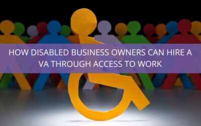 The Self-Employed Disability Guide to Hiring a VA with ‘Access to Work’