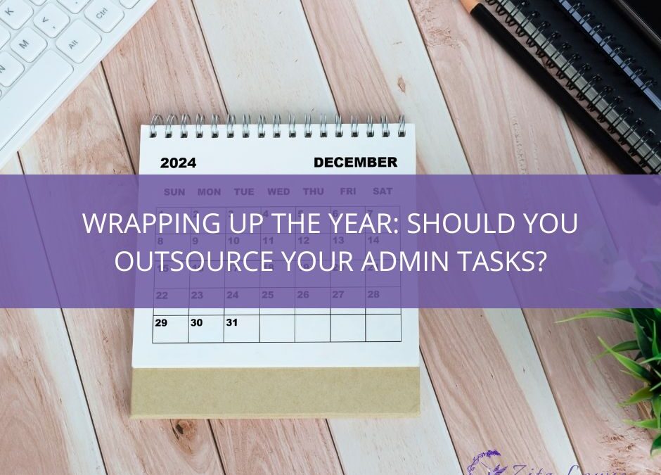 Wrapping Up the Year: Is it Time to Outsource Your Admin Tasks?